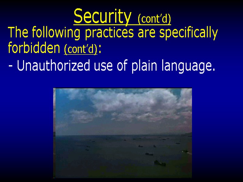 Security (cont’d) The following practices are specifically forbidden (cont’d):  - Unauthorized use of